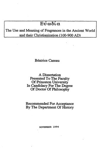 Εὐωδία: The Use and Meaning of Fragrances in the Ancient World and Their Christianization (100-900 AD)