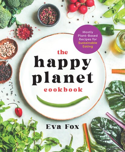 The Happy Planet Cookbook: Mostly Plant-Based Recipes for Sustainable Eating