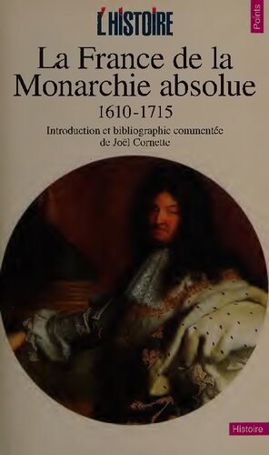 La France de la monarchie absolue, 1610-1715 (Points. Histoire) (French Edition)