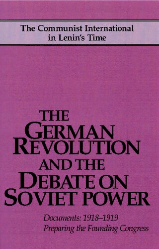 The German Revolution and the Debate on Soviet Power: Documents, 1918-1919