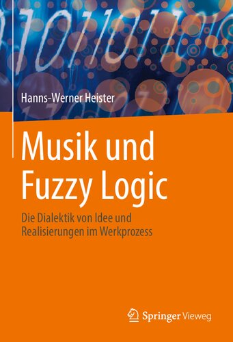 Musik und Fuzzy Logic: Die Dialektik von Idee und Realisierungen im Werkprozess (German Edition)