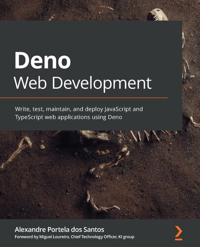 Deno Web Development: Write, test, maintain, and deploy JavaScript and TypeScript web applications using Deno