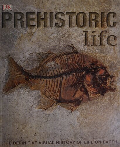 Prehistoric Life: The Definitive Visual History of Life on Earth