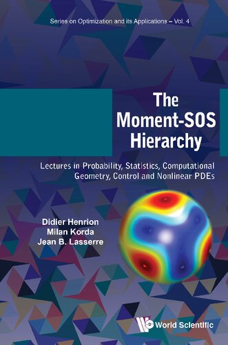 Moment-SOS Hierarchy, The: Lectures in Probability, Statistics, Computational Geometry, Control and Nonlinear Pdes (Optimization and Its Applications)