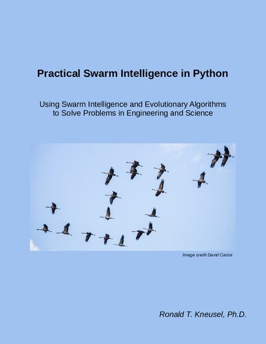 Practical Swarm Intelligence in Python Using. Swarm Intelligence and Evolutionary Algorithms to Solve Problems in Engineering and Science