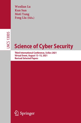 Science of Cyber Security: Third International Conference, SciSec 2021, Virtual Event, August 13–15, 2021, Revised Selected Papers (Lecture Notes in Computer Science)