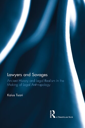 Lawyers and Savages: Ancient History and Legal Realism in the Making of Legal Anthropology