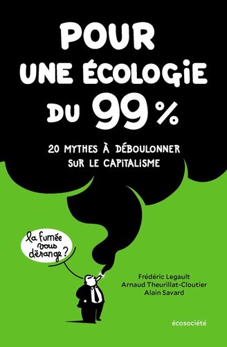 Pour une écologie du 99% : 20 mythes à déboulonner sur le capitalisme