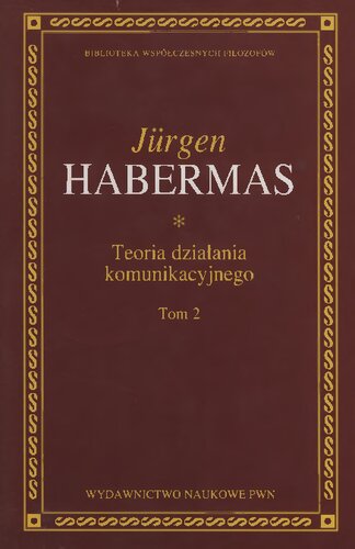 Teoria działania komunikacyjnego. T. 2. Przyczynek do krytyki rozumu funkcjonalnego