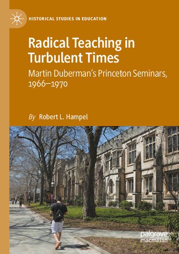 Radical Teaching in Turbulent Times: Martin Duberman’s Princeton Seminars, 1966–1970