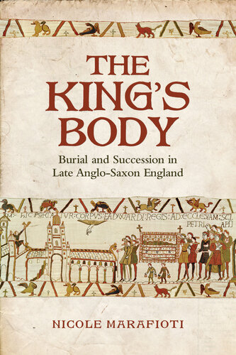 The King's Body: Burial and Succession in Late Anglo-Saxon England