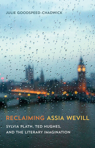 Reclaiming Assia Wevill: Sylvia Plath, Ted Hughes, and the Literary Imagination