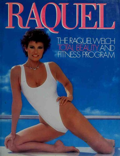 Raquel: The Raquel Welch Total Beauty and Fitness Program