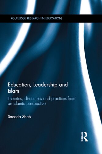 Education, Leadership and Islam: Theories, discourses and practices from an Islamic perspective