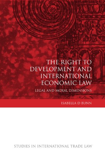 The Right to Development and International Economic Law: Legal and Moral Dimensions