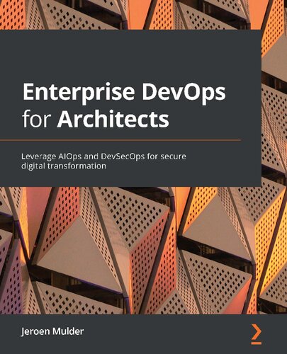 Enterprise DevOps for Architects: Leverage AIOps and DevSecOps for secure digital transformation