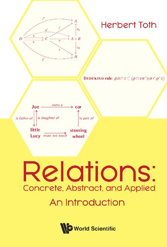 Relations: Concrete, Abstract, and Applied: An Introduction