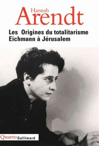 Les origines du totalitarisme & Eichmann à Jérusalem