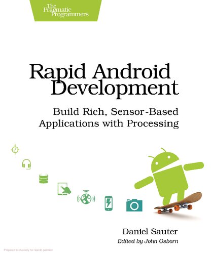 Rapid Android Development: Build Rich, Sensor-Based Applications with Processing