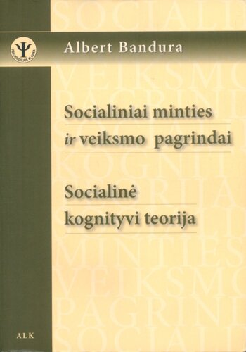 Socialiniai minties ir veiksmo pagrindai : socialinė kognityvi teorija