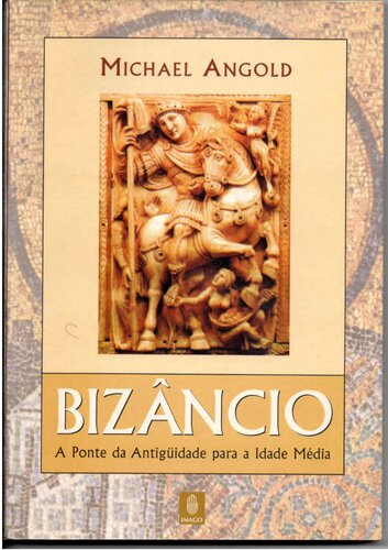 Bizâncio: A ponte da Antiguidade para a Idade Média