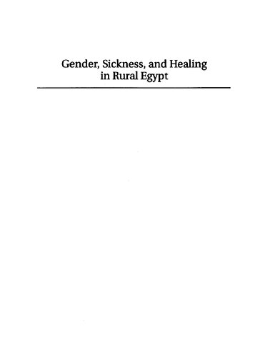 Gender, sickness, and healing in rural Egypt : ethnography in historical context