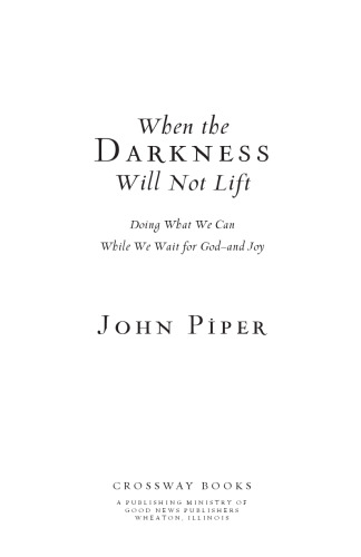 When the Darkness Will Not Lift: Doing What We Can While We Wait for God--and Joy