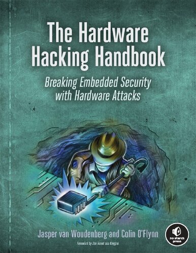 The Hardware Hacking Handbook. Breaking Embedded Security With Hardware Attacks