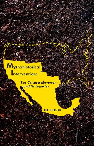 Mythohistorical Interventions: The Chicano Movement and Its Legacies