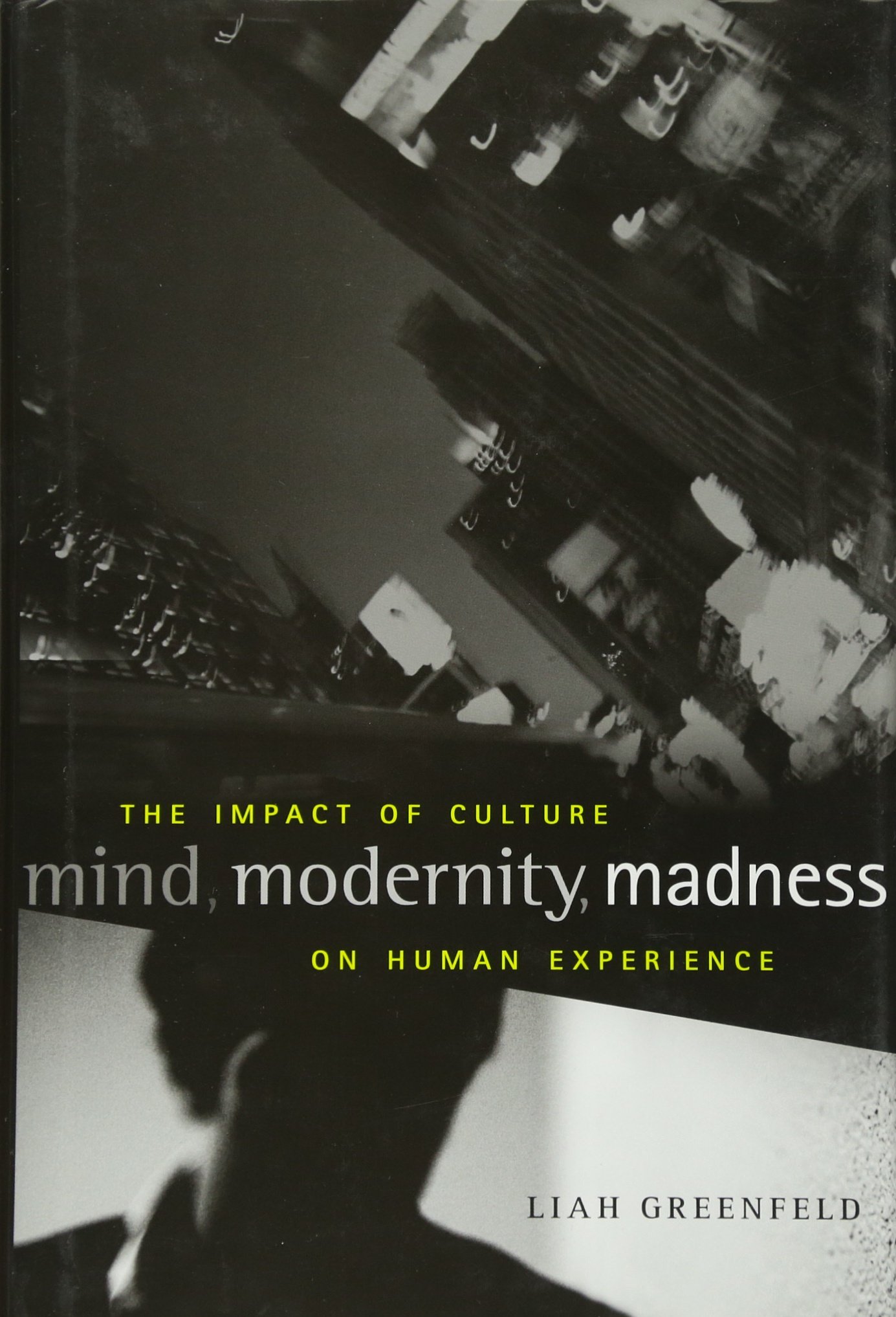 Mind, Modernity, Madness: The Impact of Culture on Human Experience