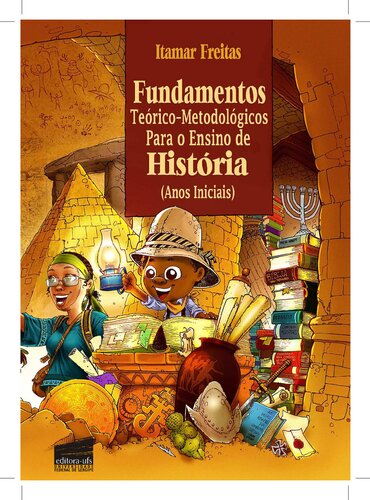 Fundamentos teórico-metodológicos para o Ensino de História (Anos iniciais)