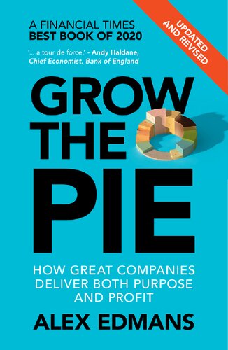 Grow the pie : how great companies deliver both purpose and profit