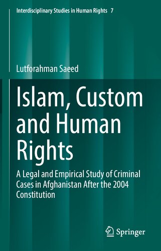 Islam, Custom and Human Rights: A Legal and Empirical Study of Criminal Cases in Afghanistan After the 2004 Constitution