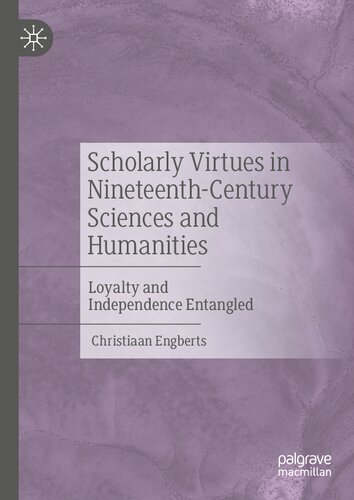 Scholarly Virtues in Nineteenth-Century Sciences and Humanities: Loyalty and Independence Entangled