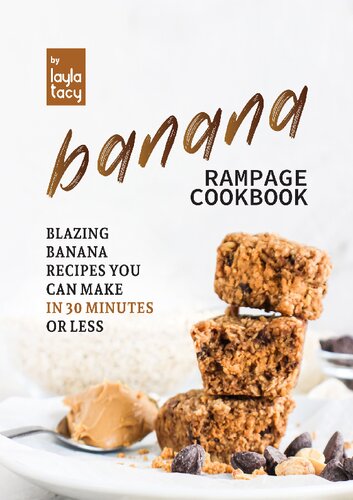 Banana Rampage Cookbook: Blazing Banana Recipes You Can Make In 30 Minutes