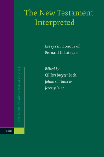 The New Testament Interpreted: Essays in Honor of Bernard C. Lategan (Supplements to Novum Testamentum)