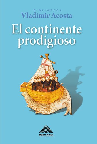 El continente prodigioso. Mitos e imaginario medieval en la Conquista americana