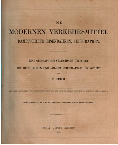 Die modernen Verkehrsmittel Dampfschiffe, Eisenbahnen, Telegraphen; eine geographisch-statistische Übersicht mit historischen und volkswirtschaftlichen Notizen