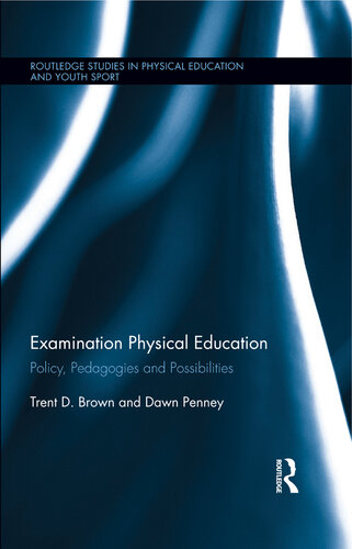 Examination Physical Education: Policy, Practice and Possibilities