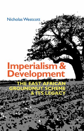 Imperialism and Development: The East African Groundnut Scheme & its Legacy