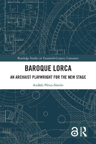 Baroque Lorca: An Archaist Playwright for the New Stage