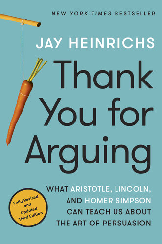 Thank You for Arguing: What Aristotle, Lincoln, and Homer Simpson Can Teach Us About the Art of Persuasion