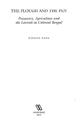 The Plough and the Pen: Peasantry, Agriculture and the Literati in Colonial Bengal