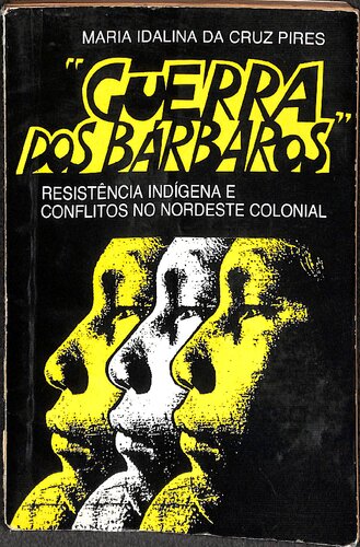 Guerra dos Bárbaros - Resistência Indígena e Conflitos no Nordeste Colonial