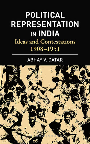 Political Representation In India: Ideas and Contestations, 1908-1951