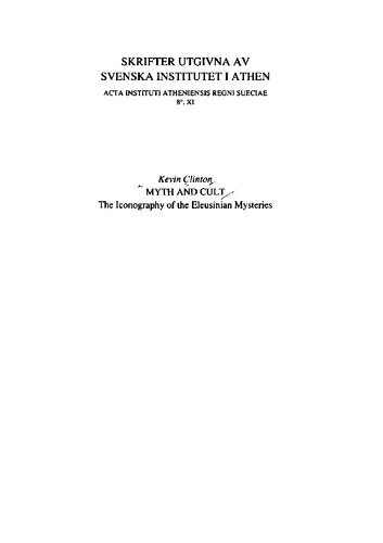 Myth and Cult: The Iconography of the Eleusinian Mysteries: the Martin P. Nilsson Lectures on Greek Religion, Delivered 19-21 November 1990 at the Swedish Institute at Athens