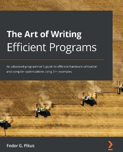 The Art of Writing Efficient Programs. An advanced programmer's guide to efficient hardware utilization and compiler optimizations using C++ examples