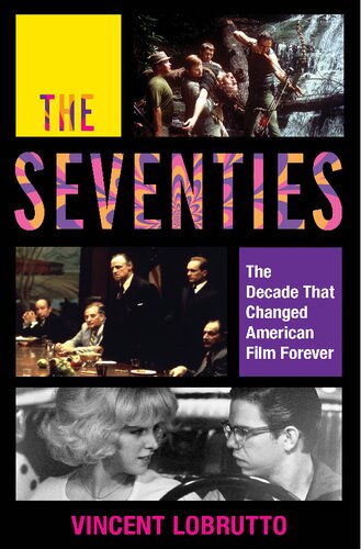 The Seventies: The Decade That Changed American Film Forever