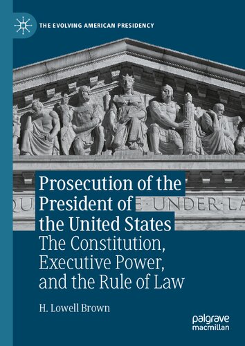 Prosecution of the President of the United States: The Constitution, Executive Power, and the Rule of Law