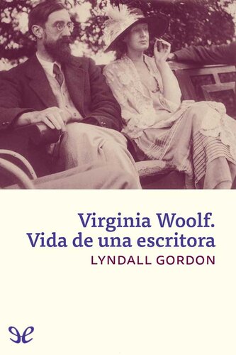 Virginia Woolf. Vida de una escritora